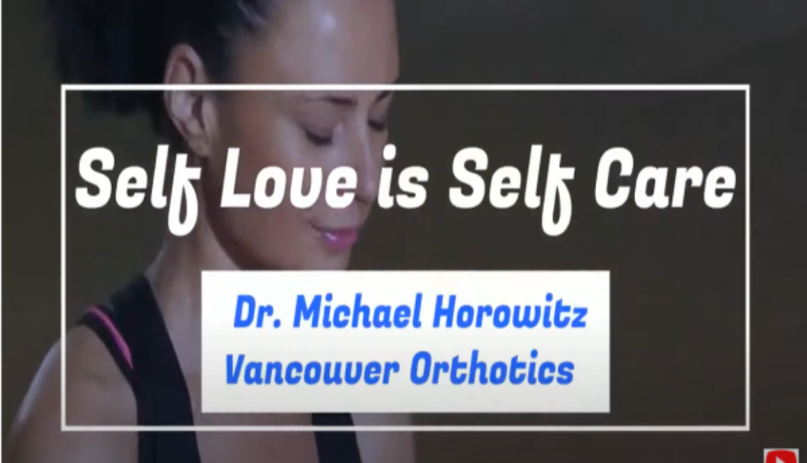 Self-care is great health care and its starts with your feet at Vancouver Orthotics