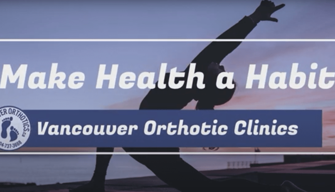 Vancouver Orthotic Clinics helps with habit setting and encouragement